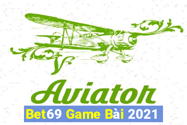 Bet69 Game Bài 2021