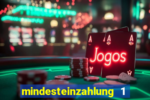 mindesteinzahlung 1 € casino