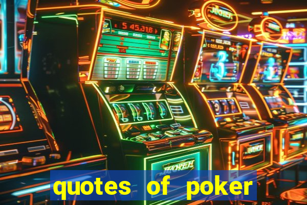 quotes of poker and life