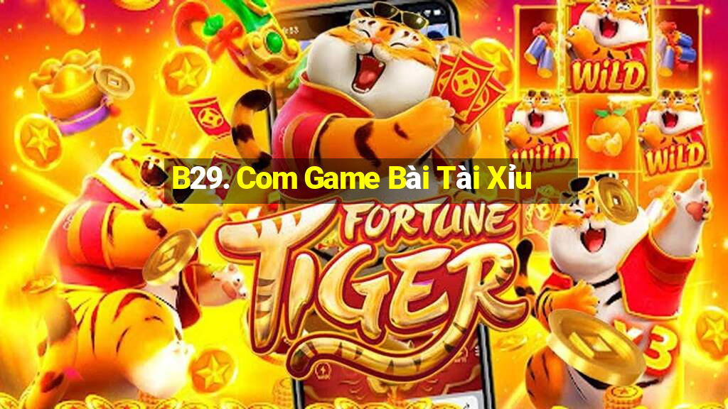 B29. Com Game Bài Tài Xỉu