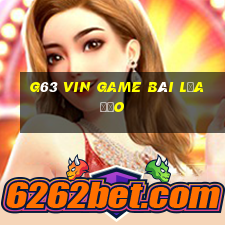 G63 Vin Game Bài Lừa Đảo