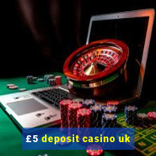 £5 deposit casino uk