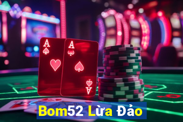 Bom52 Lừa Đảo