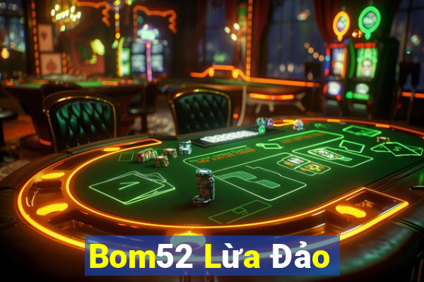 Bom52 Lừa Đảo