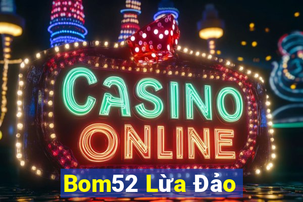 Bom52 Lừa Đảo