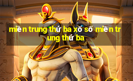 miền trung thứ ba xổ số miền trung thứ ba