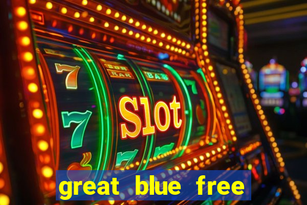 great blue free slot game