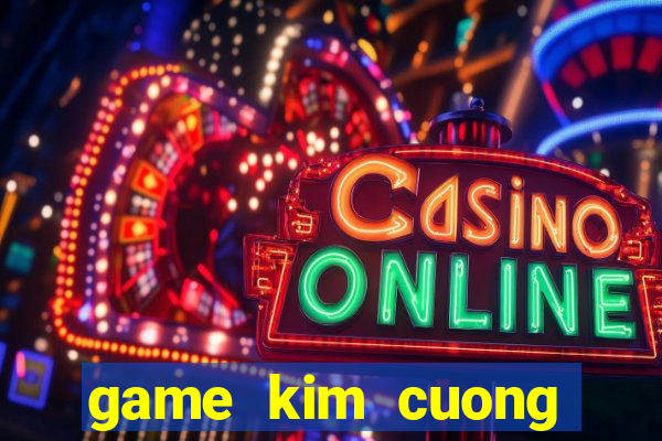 game kim cuong chien thuat