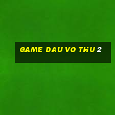 game dau vo thu 2