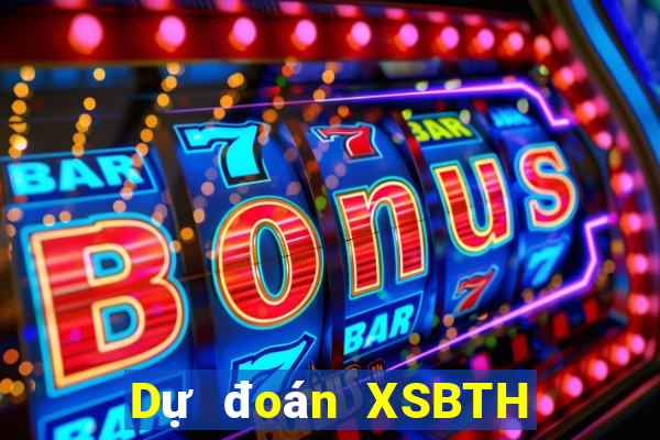 Dự đoán XSBTH Thứ 2