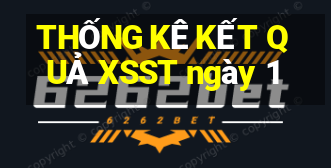 THỐNG KÊ KẾT QUẢ XSST ngày 1