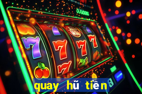 quay hũ tiền về như lũ