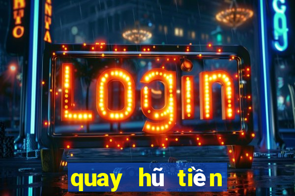 quay hũ tiền về như lũ