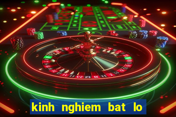 kinh nghiem bat lo hieu qua