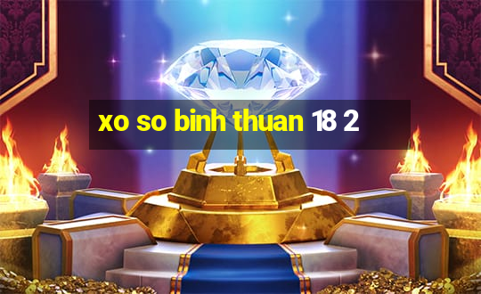 xo so binh thuan 18 2