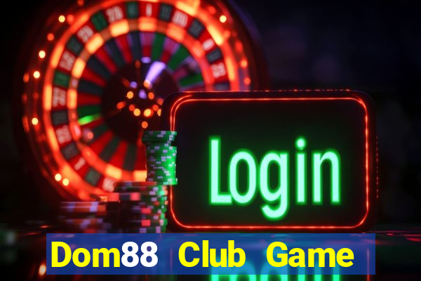 Dom88 Club Game The Bài Mobile 2021