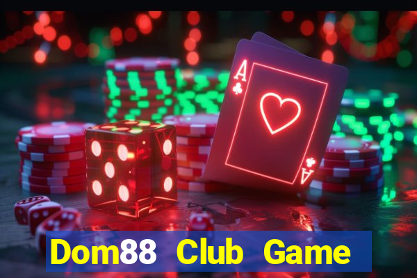 Dom88 Club Game The Bài Mobile 2021