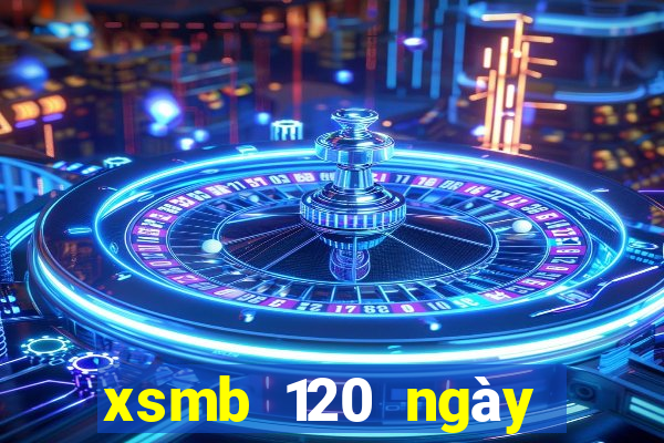 xsmb 120 ngày gần đây nhất