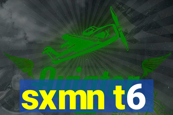 sxmn t6