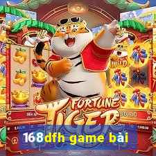 168dfh game bài