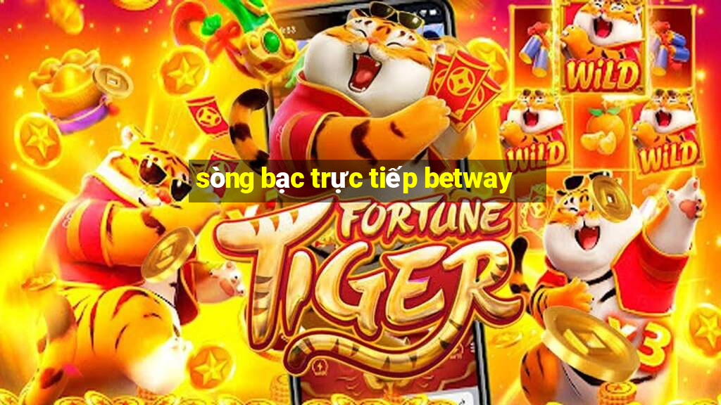 sòng bạc trực tiếp betway