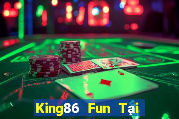 King86 Fun Tại Game Bài Đổi The