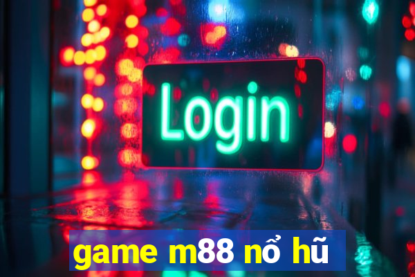 game m88 nổ hũ