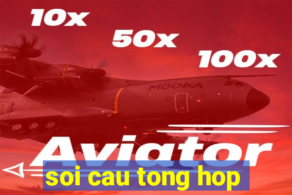 soi cau tong hop