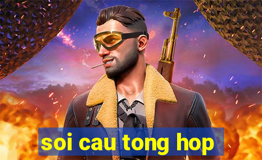 soi cau tong hop