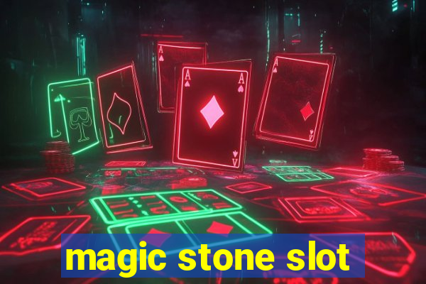 magic stone slot