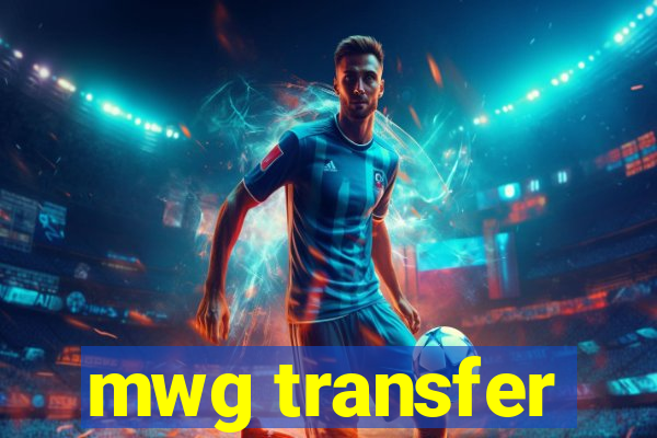 mwg transfer