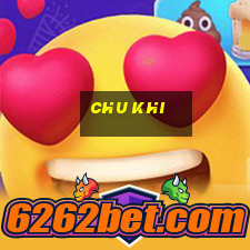 chu khi