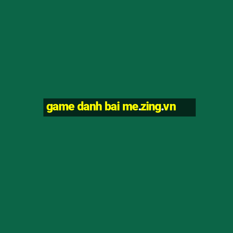 game danh bai me.zing.vn