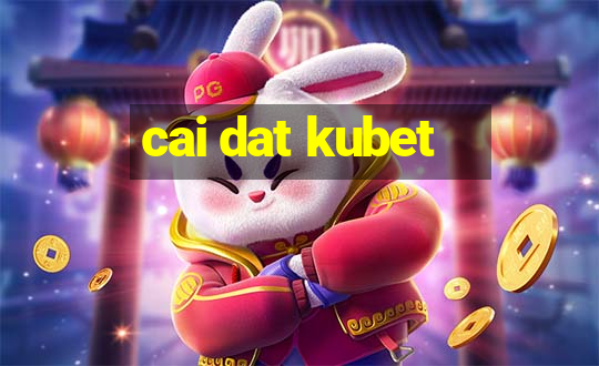 cai dat kubet