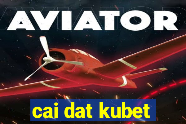 cai dat kubet