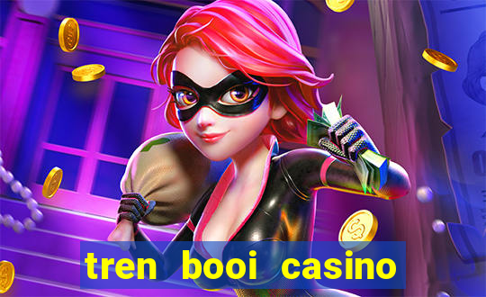 tren booi casino ku bet