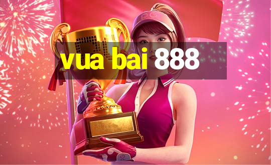 vua bai 888