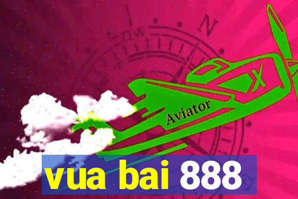 vua bai 888