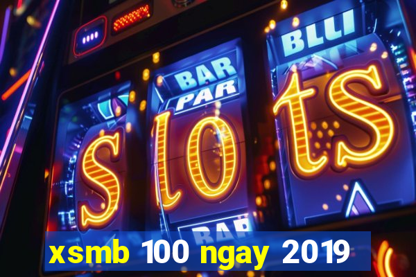 xsmb 100 ngay 2019