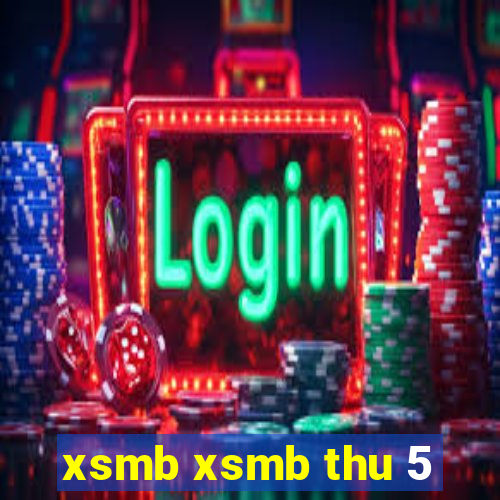 xsmb xsmb thu 5