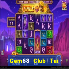 Gem68 Club Tai Game Bài Đổi Thưởng Uy Tín