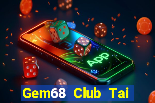 Gem68 Club Tai Game Bài Đổi Thưởng Uy Tín