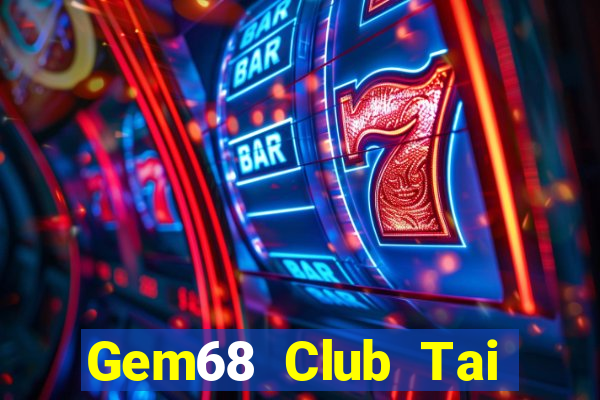 Gem68 Club Tai Game Bài Đổi Thưởng Uy Tín