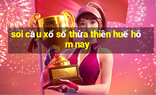 soi cầu xổ số thừa thiên huế hôm nay