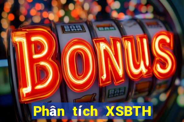 Phân tích XSBTH hôm nay