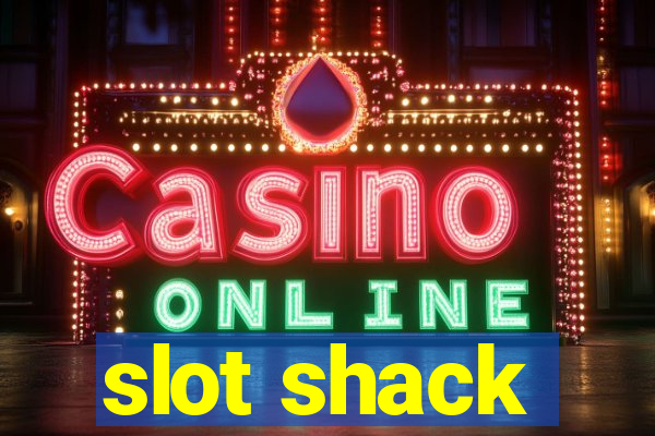 slot shack