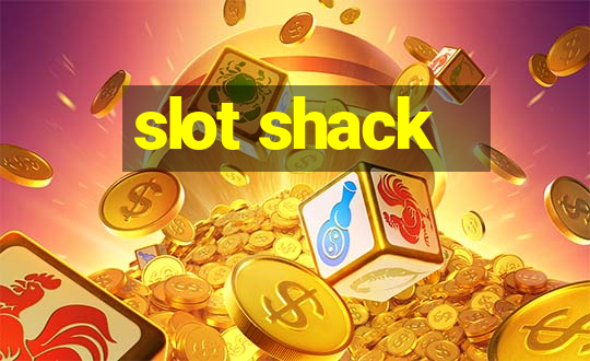 slot shack