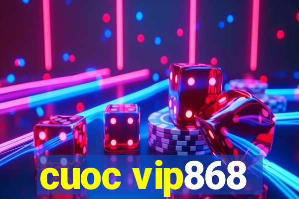 cuoc vip868