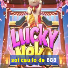 soi cau lo de 888