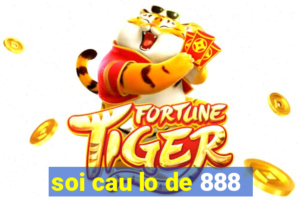 soi cau lo de 888